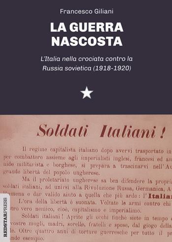 La guerra nascosta. L'Italia nella crociata contro la Russia sovietica (1918-1920) - Francesco Giliani - Libro Red Star Press 2021, Unaltrastoria | Libraccio.it