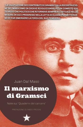 Il marxismo di Gramsci. Note sui «Quaderni del carcere» - Juan Dal Maso - Libro Red Star Press 2021, Le fionde | Libraccio.it