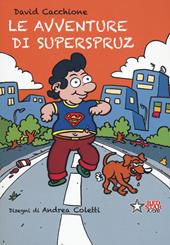 Le avventure di Superspruz. Ediz. a colori