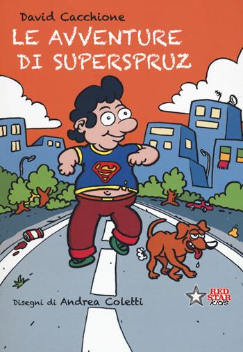 Le avventure di Superspruz. Ediz. a colori - David Cacchione - Libro Red Star Press 2022, Red Star kids | Libraccio.it