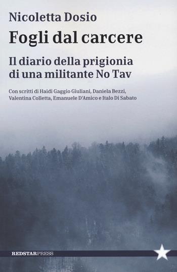 Fogli dal carcere. Il diario della prigionia di una militante No Tav - Nicoletta Dosio - Libro Red Star Press 2022 | Libraccio.it