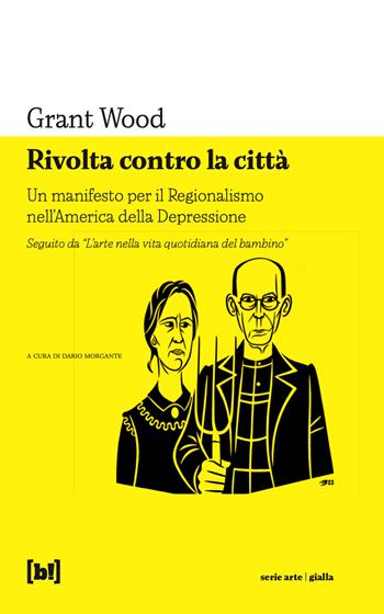 Rivolta contro la città. Un manifesto per il Regionalismo nell'America della Depressione - Grant Wood - Libro Red Star Press 2026 | Libraccio.it