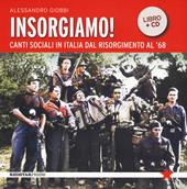 Insorgiamo! Canti sociali in Italia dal Risorgimento al '68. Con CD-Audio