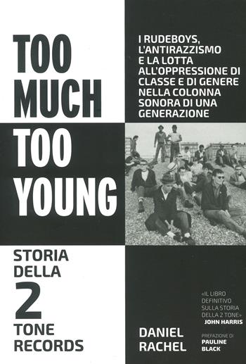 Too much too young. Storia della 2 Tone Records - Daniel Rachel - Libro Red Star Press 2024, Hellnation Libri | Libraccio.it