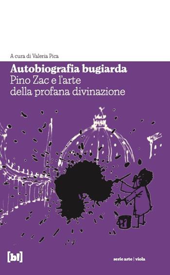 Autobiografia bugiarda. Pino Zac e l'arte della profana divinazione  - Libro Red Star Press 2024 | Libraccio.it