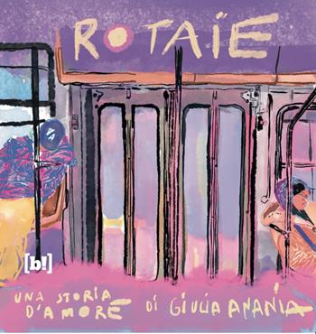Rotaie. Una storia d'amore - Giulia Ananìa - Libro Bizzarro Books 2025 | Libraccio.it