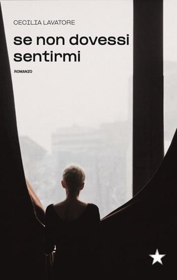 se non dovessi sentirmi - Cecilia Lavatore - Libro Red Star Press 2025, Tutte le strade | Libraccio.it