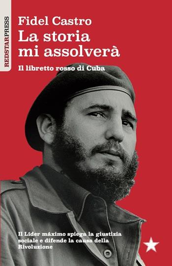 La storia mi assolverà - Fidel Castro - Libro Red Star Press 2025, I libretti rossi | Libraccio.it