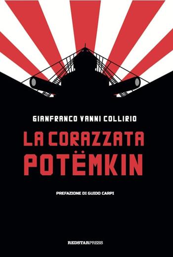 La corazzata Potëmkin - Gianfranco «Collirio» Vanni, Collirio - Libro Red Star Press 2025, Tutte le strade | Libraccio.it
