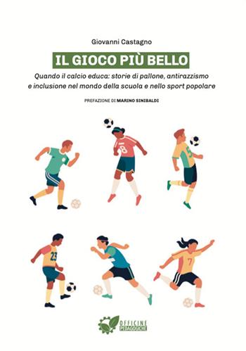 Il gioco più bello. Quando il calcio educa: storie di pallone, antirazzismo e inclusione nel mondo della scuola e nello sport popolare - Giovanni Castagno - Libro Red Star Press 2025 | Libraccio.it