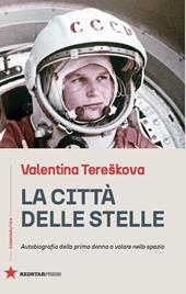La città delle stelle. Autobiografia della prima donna a volare nello spazio