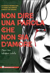 Non dire una parola che non sia d'amore. La storia di Monika Ertl, la donna che vendicò Ernesto Che Guevara