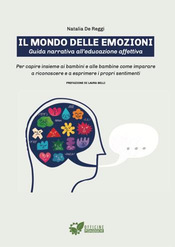 Il mondo delle emozioni. Guida narrativa all'educazione affettiva. Per capire insieme ai bambini e alle bambine come imparare a riconoscere e a esprimere i propri sentimenti - Natalia De Reggi - Libro Red Star Press 2026 | Libraccio.it