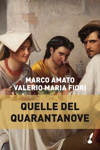 Quelle del quarantanove - Marco Amato, Valerio Maria Fiori - Libro IoScrittore 2018 | Libraccio.it