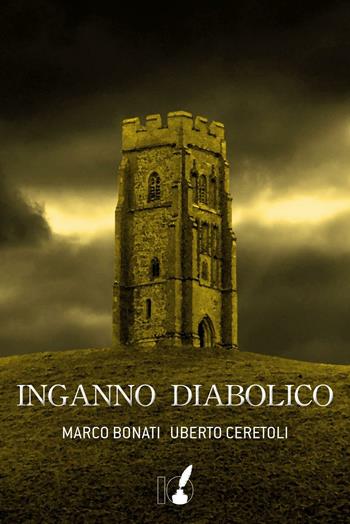 Inganno diabolico - Marco Bonati, Uberto Ceretoli - Libro IoScrittore 2016 | Libraccio.it
