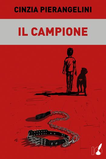 Il campione - Cinzia Pierangelini - Libro IoScrittore 2018 | Libraccio.it