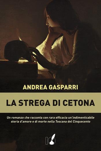 La strega di Cetona - Andrea Gasparri - Libro IoScrittore 2019 | Libraccio.it