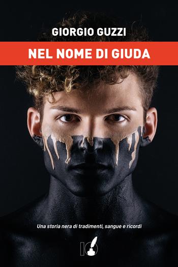 Nel nome di Giuda - Giorgio Guzzi - Libro IoScrittore 2020 | Libraccio.it