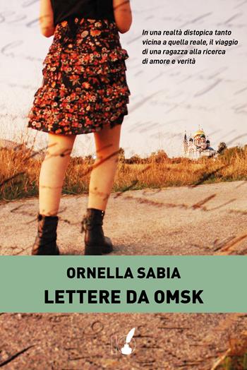 Lettere da Omsk - Ornella Sabia - Libro IoScrittore 2020 | Libraccio.it