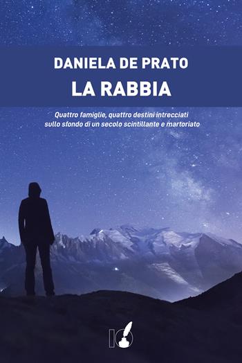 La rabbia - Daniela De Prato - Libro IoScrittore 2021 | Libraccio.it