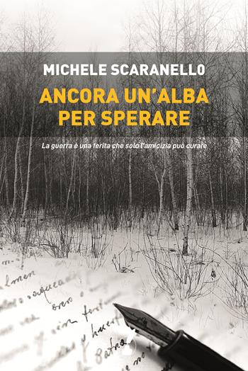 Ancora un'alba per sperare - Michele Scaranello - Libro IoScrittore 2021 | Libraccio.it
