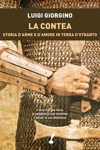 La contea. Storia d'arme e d'amore in terra d'Otranto - Luigi Giorgino - Libro IoScrittore 2022 | Libraccio.it
