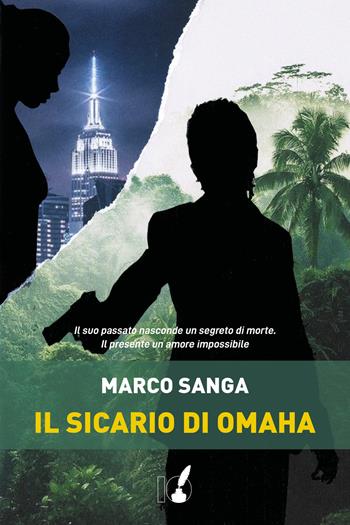 Il sicario di Omaha - Marco Sanga - Libro IoScrittore 2022 | Libraccio.it
