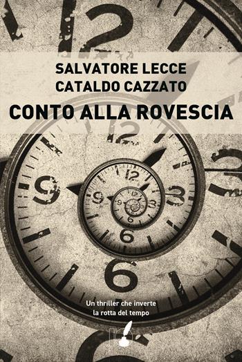 Conto alla rovescia - Salvatore Lecce, Cataldo Cazzato - Libro IoScrittore 2024 | Libraccio.it