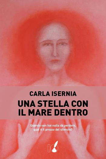 Una stella con il mare dentro - Carla Isernia - Libro IoScrittore 2024 | Libraccio.it