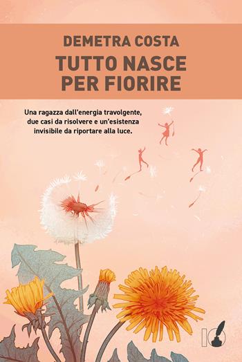 Tutto nasce per fiorire - Demetra Costa - Libro IoScrittore 2025 | Libraccio.it