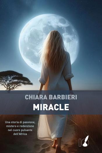 Miracle - Chiara Barbieri - Libro IoScrittore 2026 | Libraccio.it