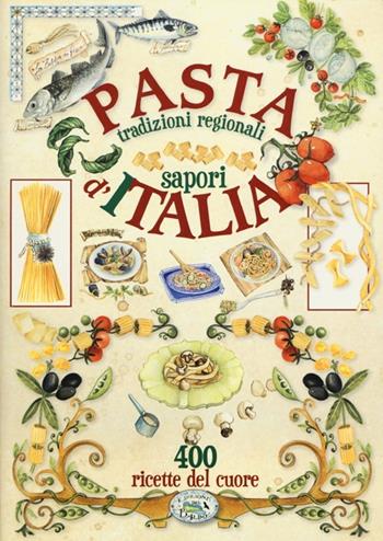 Pasta d'Italia - Antonello Riva - Libro Edizioni del Baldo 2012, Libri di terre nostre | Libraccio.it
