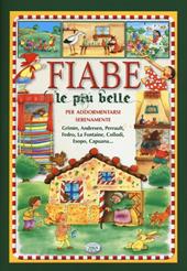 Fiabe le più belle per addormentarsi serenamente. Ediz. illustrata