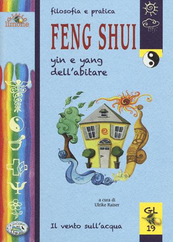 Filosofia e pratica Feng Shui. Yin e Yang dell'abitare  - Libro Edizioni del Baldo 2014, Giallo limone | Libraccio.it