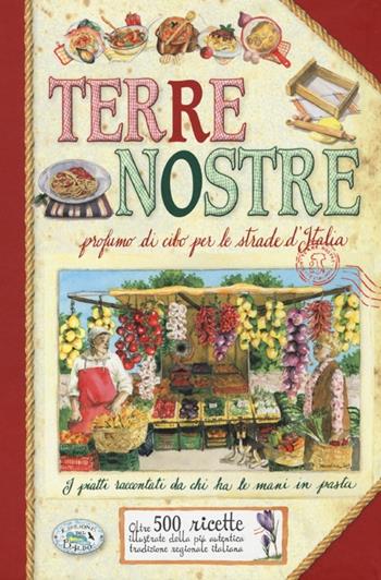 Terre nostre. Profumo di cibo per le strade d'Italia  - Libro Edizioni del Baldo 2013 | Libraccio.it