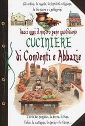 Dacci oggi il nostro pane quotidiano. Cuciniere di conventi e abbazie