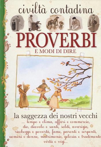 Proverbi e modi di dire. Civiltà contadina  - Libro Edizioni del Baldo 2014 | Libraccio.it