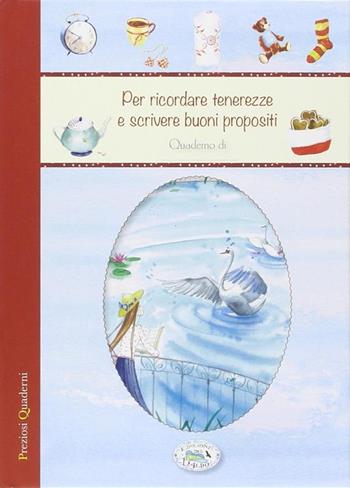 Per Ricordare Tenerezze e Scrivere Buoni propositi  - Libro Edizioni del Baldo 2014, Preziosi Quaderni | Libraccio.it