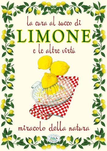 La cura al succo di limone  - Libro Edizioni del Baldo 2016 | Libraccio.it