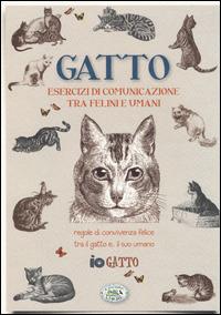 Gatto. Esercizi di comunicazione tra felini e umani. Regole di convivenza felice tra il gatto... e il suo umano - Paola Franconeri - Libro Edizioni del Baldo 2014 | Libraccio.it