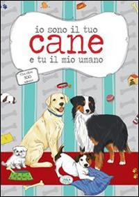 Io sono il tuo cane e tu il mio umano con oltre 100 adesivi  - Libro Edizioni del Baldo 2015, Adesivi | Libraccio.it