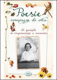 Poesie compagne di vita di quando si imparavano a memoria  - Libro Edizioni del Baldo 2014, Tradizioni locali | Libraccio.it