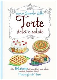 Nuovo oracolo delle torte dolci e salate. Oltre 300 ricette di torte dolci, torte salate, crostate, biscotti e dolcetti. Meraviglie da forno  - Libro Edizioni del Baldo 2015, Grandi libri | Libraccio.it