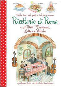 Dalla fame, dal gusto e dal cuore. Ricettario di Roma e Rieti, Frosinone, Latina e Viterbo  - Libro Edizioni del Baldo 2015, Libri di terre nostre | Libraccio.it