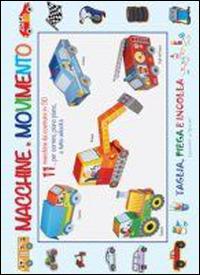 Macchine in movimento. Ediz. illustrata  - Libro Edizioni del Baldo 2015, Taglia, piega e incolla | Libraccio.it