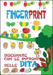 Finger print. Disegnare con le impronte delle dita. Ediz. illustrata