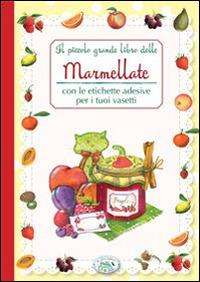 Il piccolo grande libro delle marmellate con le etichette adesive per i tuoi vasetti  - Libro Edizioni del Baldo 2015, Ricette in torneo | Libraccio.it