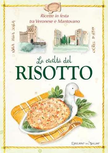 La civiltà del risotto tra mantovano e veronese - Monica Del Soldato - Libro Edizioni del Baldo 2015 | Libraccio.it