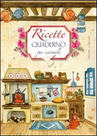 Ricette. Quaderno per scriverle  - Libro Edizioni del Baldo 2015, Ricette da scrivere | Libraccio.it