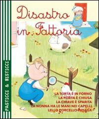 Disastro in fattoria - Serena Riffaldi - Libro Edizioni del Baldo 2015, Pasticci e bisticci | Libraccio.it